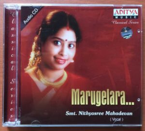 MARUGELARA...- SMT. Nithayasree Mahadevan Classical Vocal Audio Cd