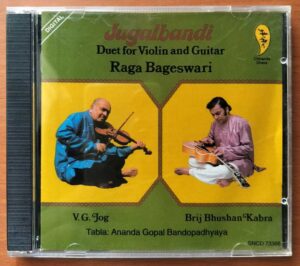 JUGALBANDI DUET FOR VIOLIN AND GUITAR RAGA BAGESWARI - V.G. Jog & Brij Bhushsn Kabra Instrumental Audio Cd
