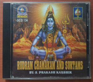 RUDRAM CHAMAKAM AND SUKTAMS - S. Prakash Kaushik Devotional Audio Cd