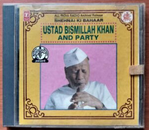 SHEHNAI KI BAHAAR USTAD BISMILLAH KHAN AND PARTY - Indian Instrumental Audio Cd
