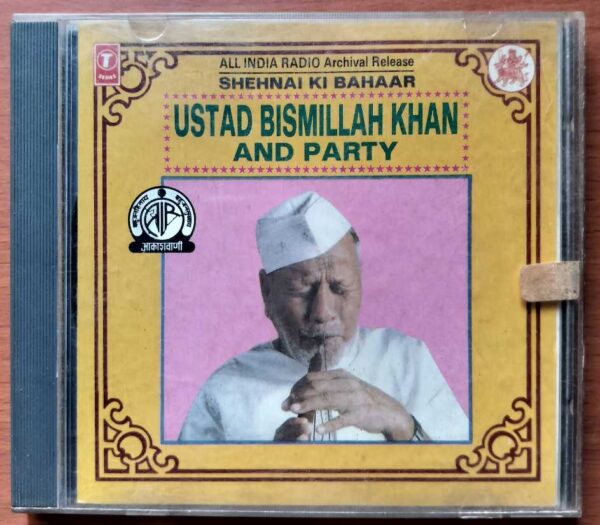 SHEHNAI KI BAHAAR USTAD BISMILLAH KHAN AND PARTY - Indian Instrumental Audio Cd