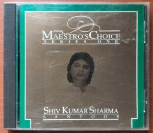 MAESTRO'S CHOICE - Shiv Kumar Sharma Instrumental Audio Cd