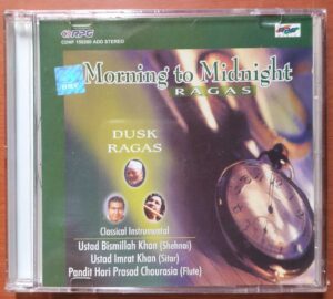 MORNING TO MIDNIGHT RAGAS RUSK RAGAS - Ustad Bismillah Khan & Ustad Imran Khan Instrumental Audio Cd