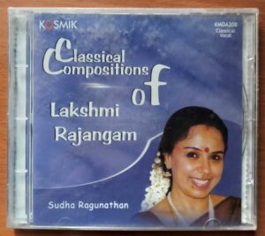 CLASSICAL COMPOSITIONS OF LAKSHMI RAJANGAM - Sudha Ragunathan Classical Audio Cd (FACTORY SEALED PACK)