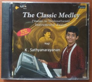 THE CLASSIC MEDLEY - Nagi K. Sathyanarayanan Instrumental Fusion Audio Cd