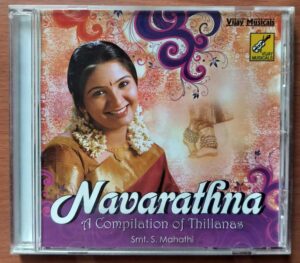 NAVARATHNA A COMPILATION OF THILLANAS - S. Mahathi Devotional Audio Cd