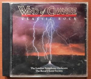 WIND OF CHANGE CLASSIC ROCK - The London Symphony Orchestra The Royal Choral Society Rock Album Audio Cd