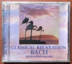 CLASSICAL RELAXATION BACH WITH OCEAN SOUNDS - Imported Classical Relaxation Album Audio Cd