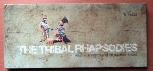 THE TRIBAL RHAPSODIES MUSICAL TREASURES OF RAJASTHANI TRIBES - Indian Classical Folk Collection Audio Cd