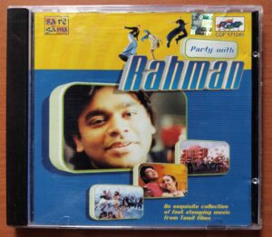 PARTY WITH RAHMAN  AN EHQUISITE COLLECTION OF FOOT STUMPING MUSIC FROM TAMIL FILMS = A.R. Rahman Tamil Film Audio Cd