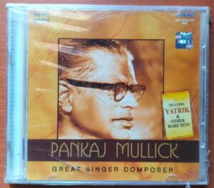 PANKAJ MULLICK GREAT SINGER COMPOSER - Includes YATRIK & Other Rare Hits Hindi 2CD Pack Audio Cd (FACTORY SEALED PACK)