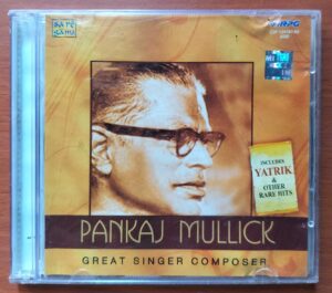 PANKAJ MULLICK GREAT SINGER COMPOSER - Includes YATRIK & Other Rare Hits Hindi 2CD Pack Audio Cd