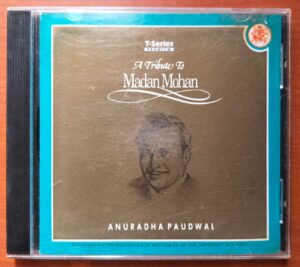 A TRIBUTE TO MADAN MOHAN ANURADHA PAUDWAL - Hindi Collection Audio Cd